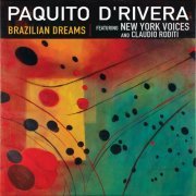 Paquito D'Rivera, New York Voices, Claudio Roditi - Brazilian Dreams (2002)