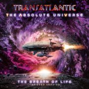 Transatlantic - The Absolute Universe: The Breath Of Life (Abridged Version) (2021) [CD-Rip]