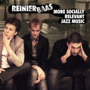 Reinier Baas - More Socially Relevant Jazz Music (2011)