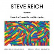 Los Angeles Philharmonic & Susanna Mälkki - Steve Reich: Runner / Music for Ensemble and Orchestra (2022) [Hi-Res]