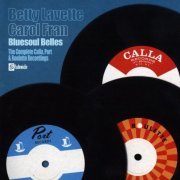 Bettye Lavette & Carol Fran - Bluesoul Belles. The Complete Calla, Port & Roulette Recordings (2006)