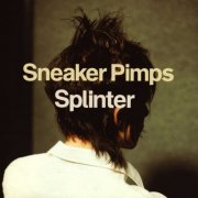Sneaker Pimps - Splinter (1999) [Hi-Res]