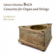 Les Muffatti, Bart Jacobs - Bach: Concertos for Organ and Strings (2019) [Hi-Res]