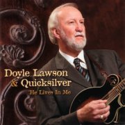 Doyle Lawson & Quicksilver - He Lives In Me (2006)