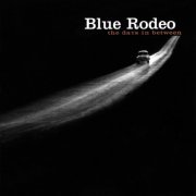 Blue Rodeo - The Days in Between (2000) [FLAC]