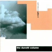 The Durutti Column - A Night In New York (1987 Remaster) (1999)