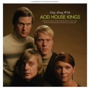 Acid House Kings - Sing Along With Acid House Kings (Deluxe Edition) (2005)