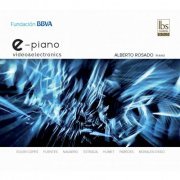 Alberto Rosado - E-Piano Video & Electronics (Audio Version) (2017) [Hi-Res]