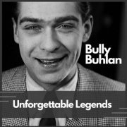 Bully Buhlan - Unforgettable Legends (2023)