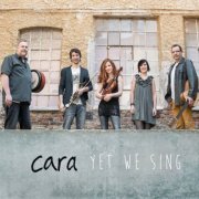 Cara - Yet We Sing (2016)