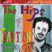 Tom Zé - Brazil Classics 5: The Hips Of Tradition (1992)