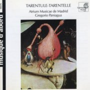Atrium Musicae De Madrid, Gregorio Paniagua - Tarentule-Tarentelle (1999)