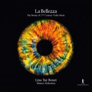 Lina Tur Bonet and Musica Alchemica - La bellezza: The Beauty of 17th Century Violin Music (2020)