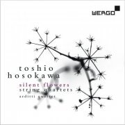 Arditti String Quartet - Toshio Hosokawa: Silent Flowers, String Quartets (2013)
