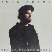 John Adams - Behind Closed Doors (2022)