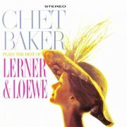 Chet Baker - Chet Baker Plays The Best Of Lerner & Loewe (Remastered) (2019) [Hi-Res]