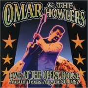 Omar & The Howlers - Live At The Opera House Austin, Texas, August 30, 1987 (2000) [CD Rip]