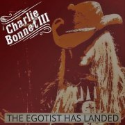 Charlie Bonnet III - The Egotist Has Landed (2022)