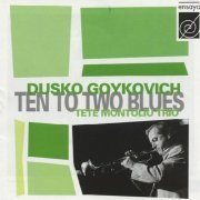 Dusko Goykovich, Tete Montoliu Trio - Ten to Two Blues (1971)