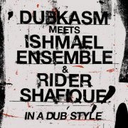 Ishmael Ensemble, Dubkasm, Rider Shafique - In A Dub Style (2023) [Hi-Res]