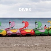 Dives - Teenage Years Are Over (2019)