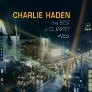 Charlie Haden - The Best Of Quartet West (2007) [CDRip]