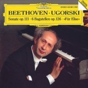 Anatol Ugorski - Beethoven: Piano Sonata No.32, 6 Bagatellen, Bagatelle "Fur Elise", Rondo A Cappricio (1992)