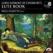 Paul O'Dette - Lord Herbert of Cherbury's Lute Book (2006)