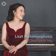 Charlotte Hu - Liszt, Metamorphosis (2024) [Hi-Res]