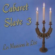 Les Musiciens De Lviv - Cabaret Slave 3 (2003)