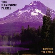 The Handsome Family - Through The Trees (1998) FLAC