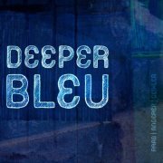 Bleu - Deeper (2021) [Hi-Res]