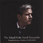 The Lloyd Cole Small Ensemble - Slaughterhouse Studios (2010)