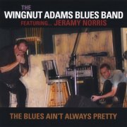 The Wingnut Adams Blues Band - The Blues Ain't Always Pretty (2003)