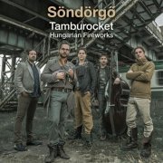 Söndörgo - Tamburocket Hungarian Fireworks (2014)