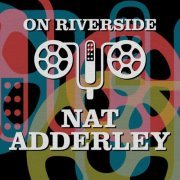 Nat Adderley - On Riverside: Nat Adderley (2023)