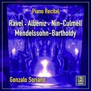 Gonzalo Soriano - Gonzalo Soriano Piano Recital: Ravel - Albéniz - Mendelssohn-bartholdy - Nin-Culmell (2023) [Hi-Res]