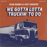 Sean Burns - We Gotta Lotta Truckin' to Do (2020)