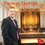 Thomas Trotter - A Celebration (2023)