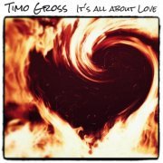 Timo Gross - It's All About Love (2014) [Hi-Res]