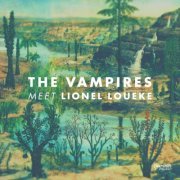 The Vampires - The Vampires Meet Lionel Loueke (2017) [Hi-Res]