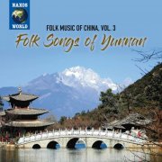 VA - Folk Music of China, Vol. 3: Folk Songs of Yunnan (2019)