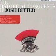 Josh Ritter - The Historical Conquests Of Josh Ritter (2007) {Limited Edition}