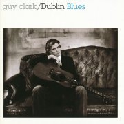 Guy Clark - Dublin Blues (1995/2017)