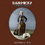 Dan Hicks & His Hot Licks - Hot Licks (Live in LA, 1973) (2024)