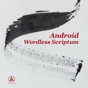 Android - Wordless Scriptum (2024) [Hi-Res]