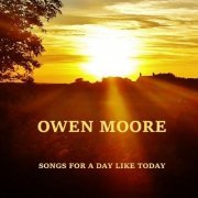 Owen Moore - Songs for a Day Like Today (2019)