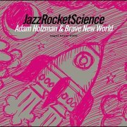 Adam Holzman & Brave New World - Jazz Rocket Science (2005) CD Rip