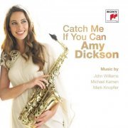 Amy Dickson - Catch Me If You Can (2014)