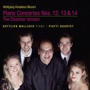 Gottlieb Wallisch and Piatti Quartet - Mozart: Piano Concertos Nos. 12, 13 & 14, The Chamber Version (2014) [Hi-Res]